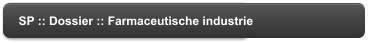 SP :: Dossier :: Farmaceutische industrie