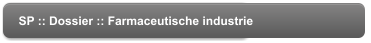 SP :: Dossier :: Farmaceutische industrie