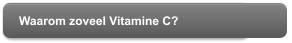 Waarom zoveel Vitamine C?