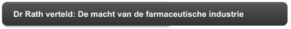 Dr Rath verteld: De macht van de farmaceutische industrie